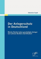 Der Anlegerschutz in Deutschland: Welche Rechte haben geschädigte Anleger von Lehman Brothers Zertifikaten? - Sebastian Capek