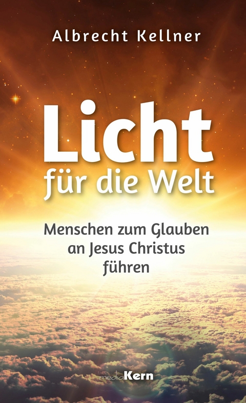 Licht für die Welt - Albrecht Kellner