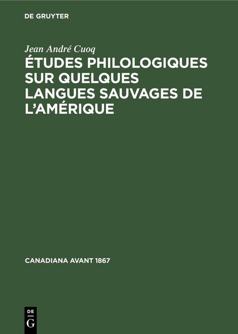 Études philologiques sur quelques langues sauvages de l’Amérique - Jean André Cuoq