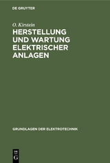 Herstellung und Wartung elektrischer Anlagen - O. Kirstein