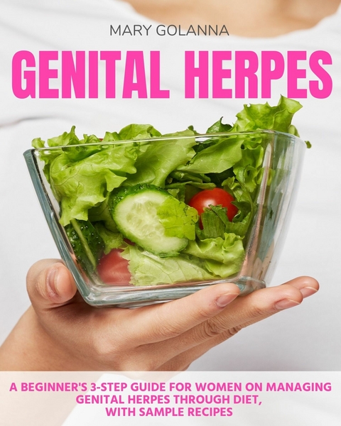 Genital Herpes Diet Guide -  Mary Golanna