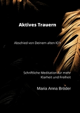 Aktives Trauern - Maria Anna Bröder