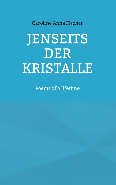 Jenseits der Kristalle -  Caroline Anna Fischer