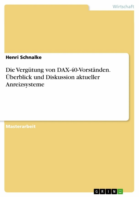 Die Vergütung von DAX-40-Vorständen. Überblick und Diskussion aktueller Anreizsysteme - Henri Schnalke