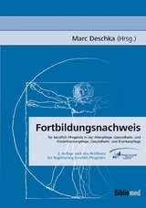 Fortbildungsnachweis für beruflich Pflegende in der Altenpflege, Gesundheits- und Kinderkrankenpflege, Gesundheits- und Krankenpflege - Deschka, Marc