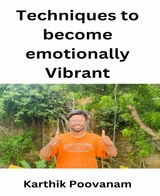 Techniques to become emotionally vibrant - karthik poovanam