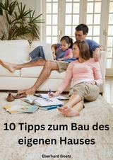 10 Tipps zum Bau des eigenen Hauses - Eberhard Goetz