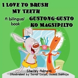 I Love to Brush My Teeth Gustong-gusto ko Magsipilyo -  Shelley Admont