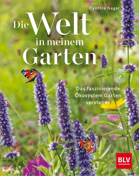 Die Welt in meinem Garten -  Cynthia Nagel