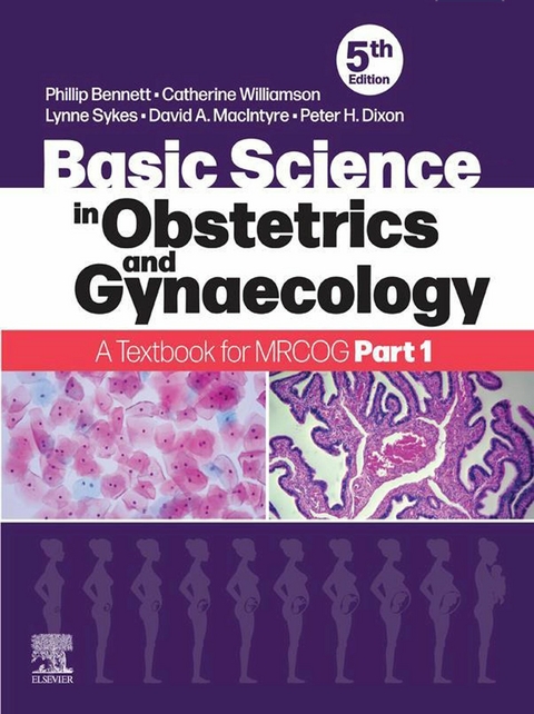 Basic Sciences in Obstetrics and Gynaecology -  Phillip Bennett,  Peter H Dixon,  David A MacIntyre,  Lynne Sykes,  Catherine Williamson
