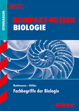 STARK Kompakt-Wissen Gymnasium - Fachbegriffe der Biologie - Dr. Paul Höfer, Prof. Dr. Oswald Rottmann