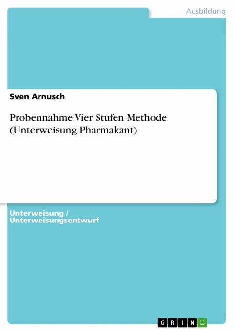 Probennahme Vier Stufen Methode (Unterweisung Pharmakant) - Sven Arnusch