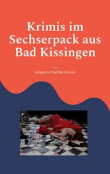 Krimis im Sechserpack aus Bad Kissingen - Johannes Paul Bachmann