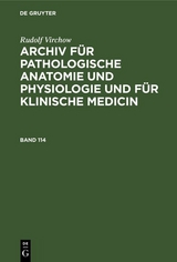 Rudolf Virchow: Archiv für pathologische Anatomie und Physiologie und für klinische Medicin. Band 114 - Rudolf Virchow
