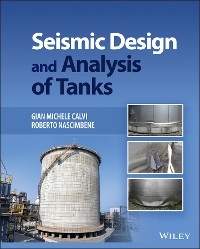 Seismic Design and Analysis of Tanks -  Gian Michele Calvi,  Roberto Nascimbene