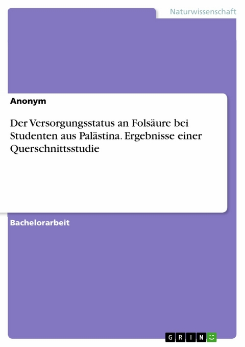 Der Versorgungsstatus an Folsäure bei Studenten aus Palästina. Ergebnisse einer Querschnittsstudie