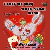 I Love My Mom Volim svoju mamu -  Shelley Admont