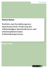 Portfolio zum berufsbezogenen Sprachunterricht. Förderung des selbstständigen Sprachenlernens und arbeitsmarktrelevanter Schlüsselkompetenzen -  Khaleel Barbar