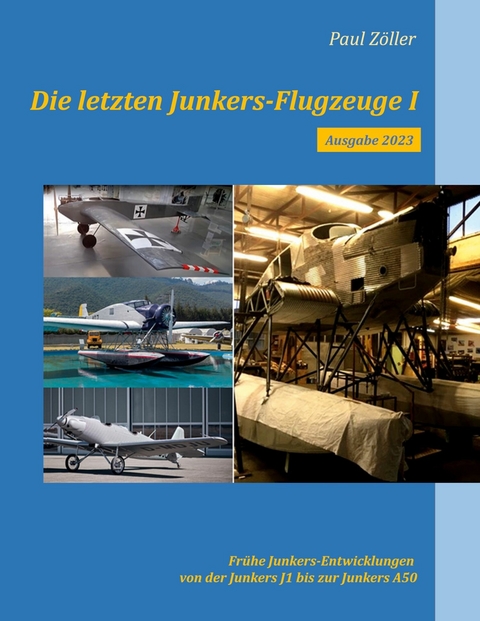 Die letzten Junkers-Flugzeuge I - Ausgabe 2023 -  Paul Zöller