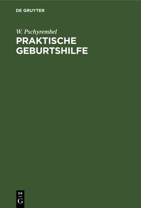 Praktische Geburtshilfe - W. Pschyrembel