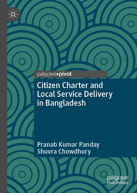 Citizen Charter and Local Service Delivery in Bangladesh -  Shuvra Chowdhury,  Pranab Kumar Panday