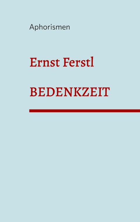 Bedenkzeit -  Ernst Ferstl