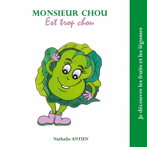 Monsieur Chou est trop chou - Nathalie Antien