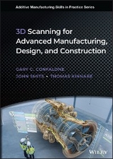 3D Scanning for Advanced Manufacturing, Design, and Construction -  Gary C. Confalone,  Thomas Kinnare,  John Smits