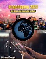 Dropshipping 2023 - Der Weg in die finanzielle Freiheit - Michael Cougar