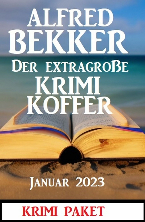 Der extragroße Krimi Koffer Januar 2023: Krimi Paket -  Alfred Bekker