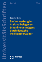 Zur Verwertung im Ausland belegenen Schuldnervermögens durch deutsche Insolvenzverwalter - Beatrice Keller