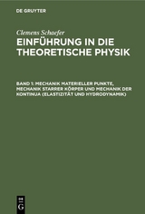 Mechanik materieller Punkte, Mechanik starrer Körper und Mechanik der Kontinua (Elastizität und Hydrodynamik) - Clemens Schaefer