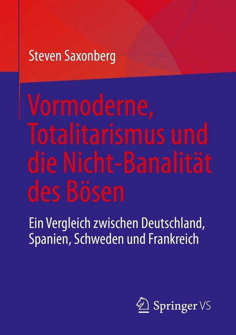 Vormoderne, Totalitarismus und die Nicht-Banalität des Bösen -  Steven Saxonberg
