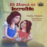 Mi mamá es increíble - Shelley Admont,  KidKiddos Books