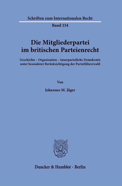 Die Mitgliederpartei im britischen Parteienrecht. -  Johannes M. Jäger