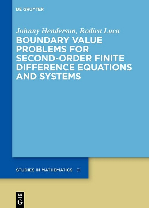 Boundary Value Problems for Second-Order Finite Difference Equations and Systems -  Johnny Henderson,  Rodica Luca