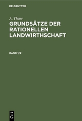 A. Thaer: Grundsätze der rationellen Landwirthschaft. Band 1/2 - A. Thaer