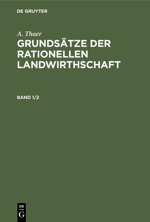 A. Thaer: Grundsätze der rationellen Landwirthschaft. Band 1/2 - A. Thaer