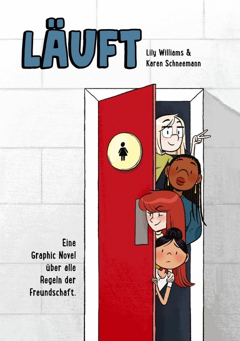 Läuft - Eine Graphic Novel über alle Regeln der Freundschaft - Lily Williams, Karen Schneemann