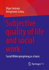 Subjective quality of life and social work -  Otger Autrata,  Bringfriede Scheu