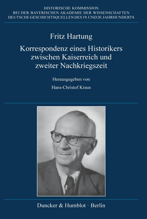 Fritz Hartung - Korrespondenz eines Historikers zwischen Kaiserreich und zweiter Nachkriegszeit - 