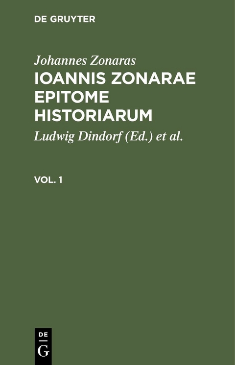 Johannes Zonaras: Ioannis Zonarae Epitome historiarum. Vol. 1 - Johannes Zonaras