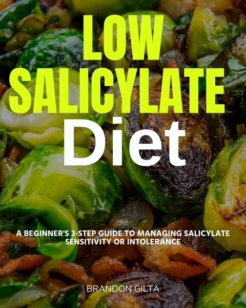 Low Salicylate Diet -  Brandon Gilta