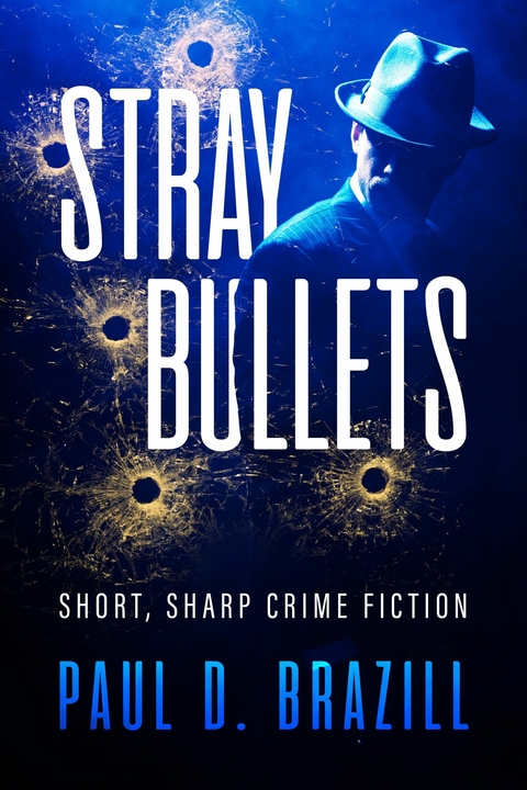 Stray Bullets -  Paul D. Brazill
