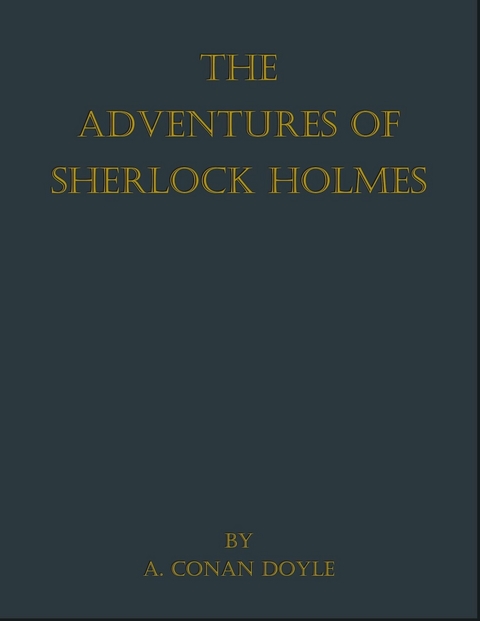 The Adventures of Sherlock Holmes -  A. Conan Doyle