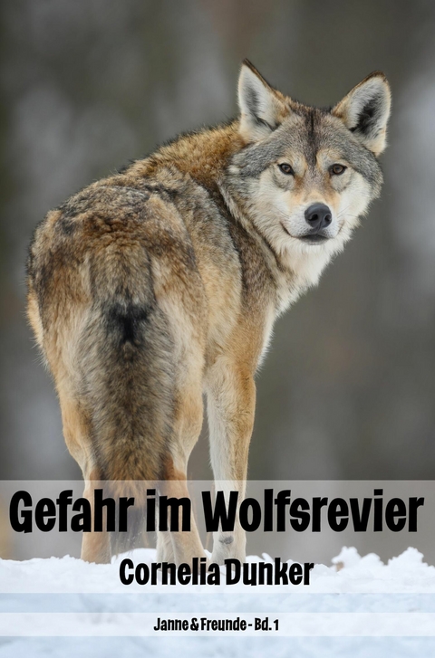 Gefahr im Wolfsrevier -  Cornelia Dunker