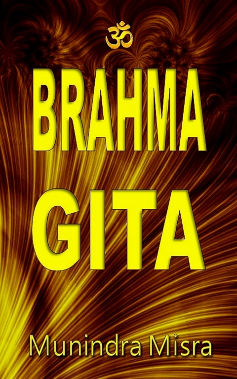 Brahma Gita -  Munindra Misra