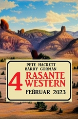 4 Rasante Western Februar 2023 - Pete Hackett, Barry Gorman