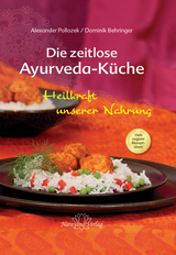 Die zeitlose Ayurveda-Küche - Alexander Pollozek, Dominik Behringer