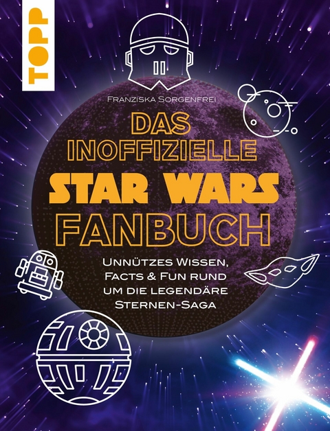 Das inoffizielle Star Wars Fan-Buch - Franziska Sorgenfrei